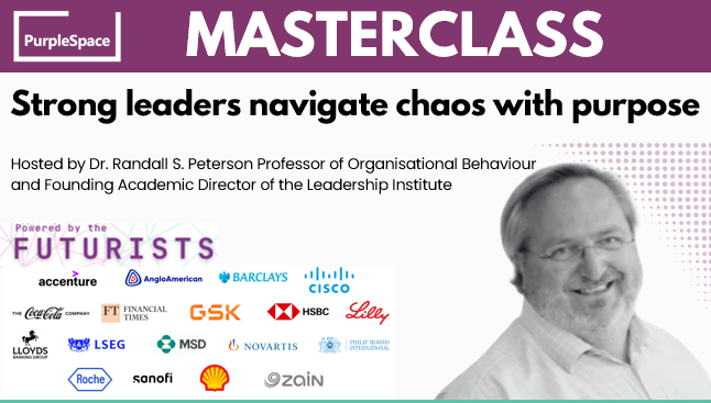 PurpleSpace Masterclass - Strong Leaders Navigate Chaos with Purpose. Hosted by Dr Randall S Peterson