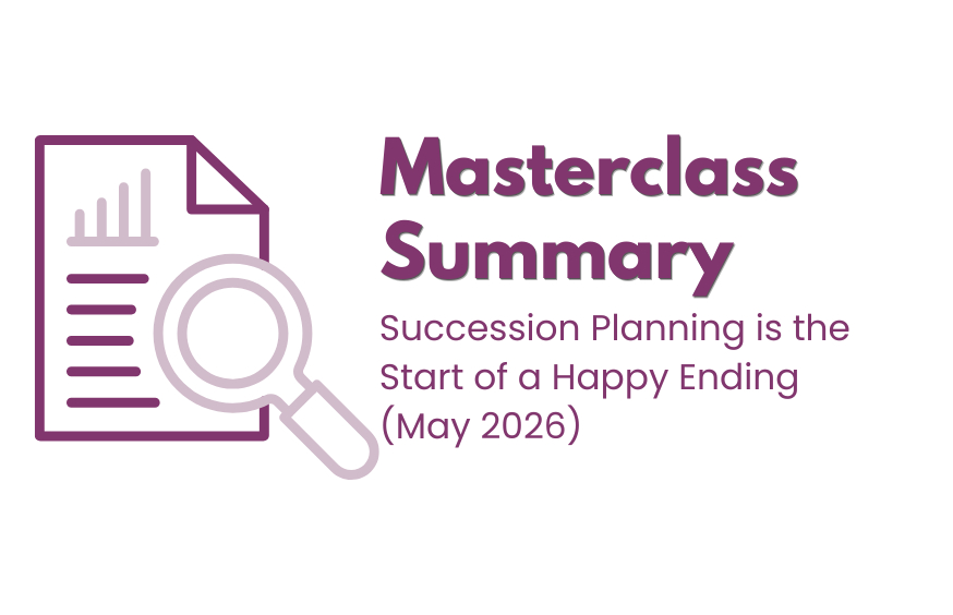 Masterclass summary May 2026 - Succession planning is the start of a happy ending
